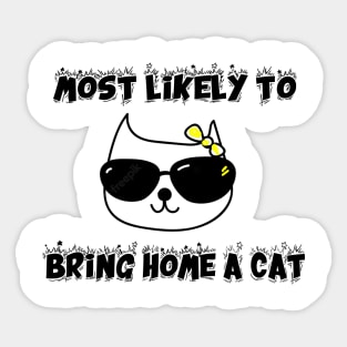 most likely to bring home a cat , lovely cat lovers Sticker